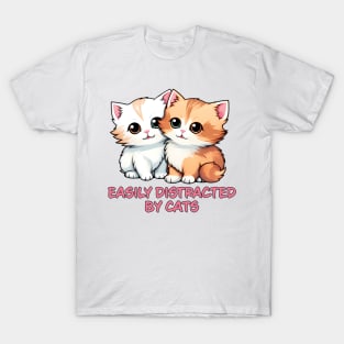 Easily Distracted By Cats - Funny Gift Idea For Cat Lovers T-Shirt